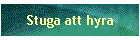 Stuga att hyra