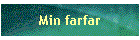 Min farfar